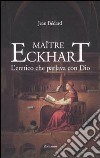 Maître Eckhart. L'eretico che parlava con Dio libro