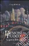 La Guerra delle talpe. I demoni di fuoco. Vol. 1 libro