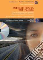 Musicoterapia per l'ansia. Con CD Audio libro