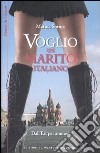 Voglio un marito italiano. Dall'Est per amore? libro