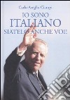 Io sono italiano; siatelo anche voi! libro di Ciampi C. Azeglio