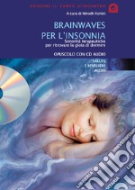 Brainwaves per l'insonnia. Sonorità terapeutiche per ritrovare la gioia di dormire. Audiolibro. CD Audio libro