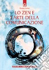 Lo zen e l'arte della comunicazione libro