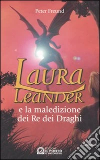 Laura Leander e la maledizione dei re dei draghi libro