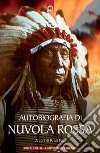 Autobiografia di Nuvola Rossa. Capo guerriero Oglala libro di Paul R. E. (cur.)