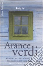 Arance verdi. Ottimista per caso in Sierra Leone. Diario di una dottoressa inglese libro