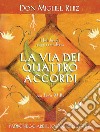 La via dei quattro accordi. Padroneggiare il sogno della vita. Un libro di saggezza tolteca libro di Ruiz Miguel Mills Janet