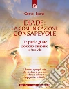 Diade: la comunicazione consapevole libro di Leone Gunter Hari