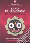 La via dell'umorismo. 101 burle spirituali libro