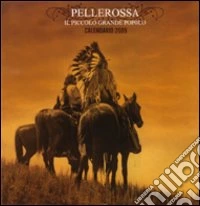 Pellerossa. Il piccolo grande popolo. Calendario 2009. Ediz. illustrata libro