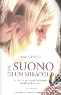 Il Suono di un miracolo. La lotta di una madre per liberare la figlia dall'autismo libro