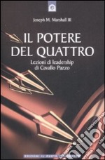 Il potere del quattro. Lezioni di leadership di Cavallo Pazzo