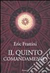 Il Quinto comandamento libro di Frattini Eric