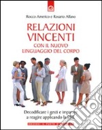 Relazioni vincenti con il nuovo linguaggio del corpo libro