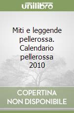 Miti e leggende pellerossa. Calendario pellerossa 2010 libro