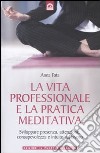 La Vita professionale e la pratica meditativa libro di Fata Anna