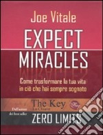 Expect miracles. Come trasformare la tua vita in ciò che hai sempre sognato libro