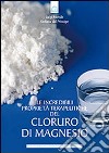 Le Incredibili proprietà terapeutiche del cloruro di magnesio libro
