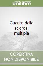 Guarire dalla sclerosi multipla libro