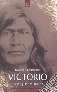 Victorio. Guerriero e capo apache