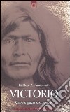 Victorio. Guerriero e capo apache libro