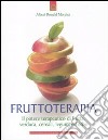 Frutto-terapia. Il potere terapeutico di frutta, verdura, cereali, legumi ed erbe libro