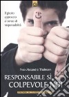 Responsabile sì, colpevole no! Il giusto approccio al senso di responsabilità libro di Thalmann Yves-Alexandre