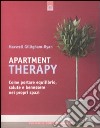 Apartment therapy. Come portare equilibrio, salute e benessere nei propri spazi libro