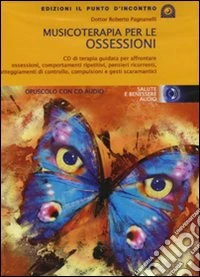 Musicoterapia per le ossessioni. Con CD Audio