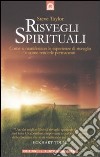 Risvegli spirituali. Come si manifestano le esperienze di risveglio e come renderle permanenti libro