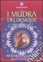 I mudra dei desideri. Con 40 carte libro