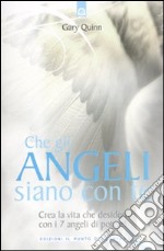 Che gli angeli siano con te. Crea la vita che desideri con i 7 angeli di potere! libro