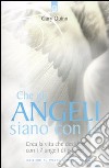 Che gli angeli siano con te. Crea la vita che desideri con i 7 angeli di potere! libro di Quinn Gary