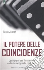 Il potere delle coincidenze. La sincronicità e il misterioso ruolo che svolge nella nostra vita