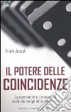 Il potere delle coincidenze. La sincronicità e il misterioso ruolo che svolge nella nostra vita libro di Joseph Frank