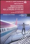 Musicoterapia cinematografica per la paura di volare. Con CD Audio libro di Pagnanelli Roberto