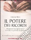 Il potere dei ricordi. Riscrivere la propria storia è un efficace processo terapeutico libro