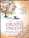 Creativi e vincenti. Sviluppare una mente brillante e comunicativa con la «tecnica del pensiero positivo creativo» libro