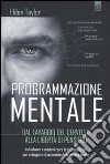 Programmazione mentale. Dal lavaggio del cervello alla libertà di pensiero libro