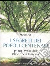 I segreti dei popoli centenari. I principi svelati della salute e della longevità libro di Levet Muriel