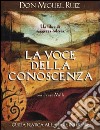 La voce della conoscenza. Guida pratica alla pace interiore libro di Ruiz Miguel Mills Janet