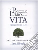 Il piccolo libro della vita. Istruzioni per l'uso libro