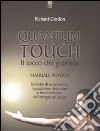 Quantum touch. Il tocco che guarisce. Manuale pratico. Tecniche di respirazione, imposizione delle mani e focalizzazione dell'energia nel corpo. Ediz. illustrata libro