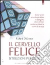 Il cervello felice. Istruzioni per l'uso libro