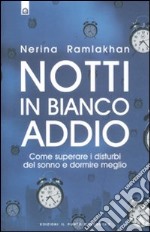 Notti in bianco addio. Come superare i disturbi del sonno e dormire meglio libro