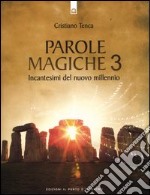 Parole magiche. Vol. 3: Incantesimi per il nuovo millennio libro