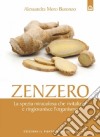 Zenzero. La spezia che rivitalizza e ringiovanisce. Storia, proprietà, usi e ricette libro di Moro Buronzo Alessandra