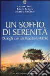 Un soffio di serenità. Dialogo con un maestro invisibile libro