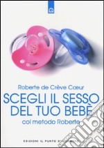 Scegli il sesso del tuo bebè col metodo Roberte libro