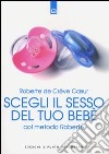 Scegli il sesso del tuo bebè col metodo Roberte libro